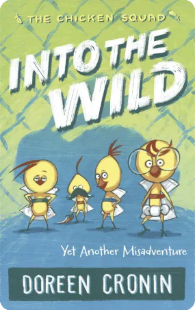 Into the Wild: Yet Another Misadventure (The Chicken Squad Book 3)